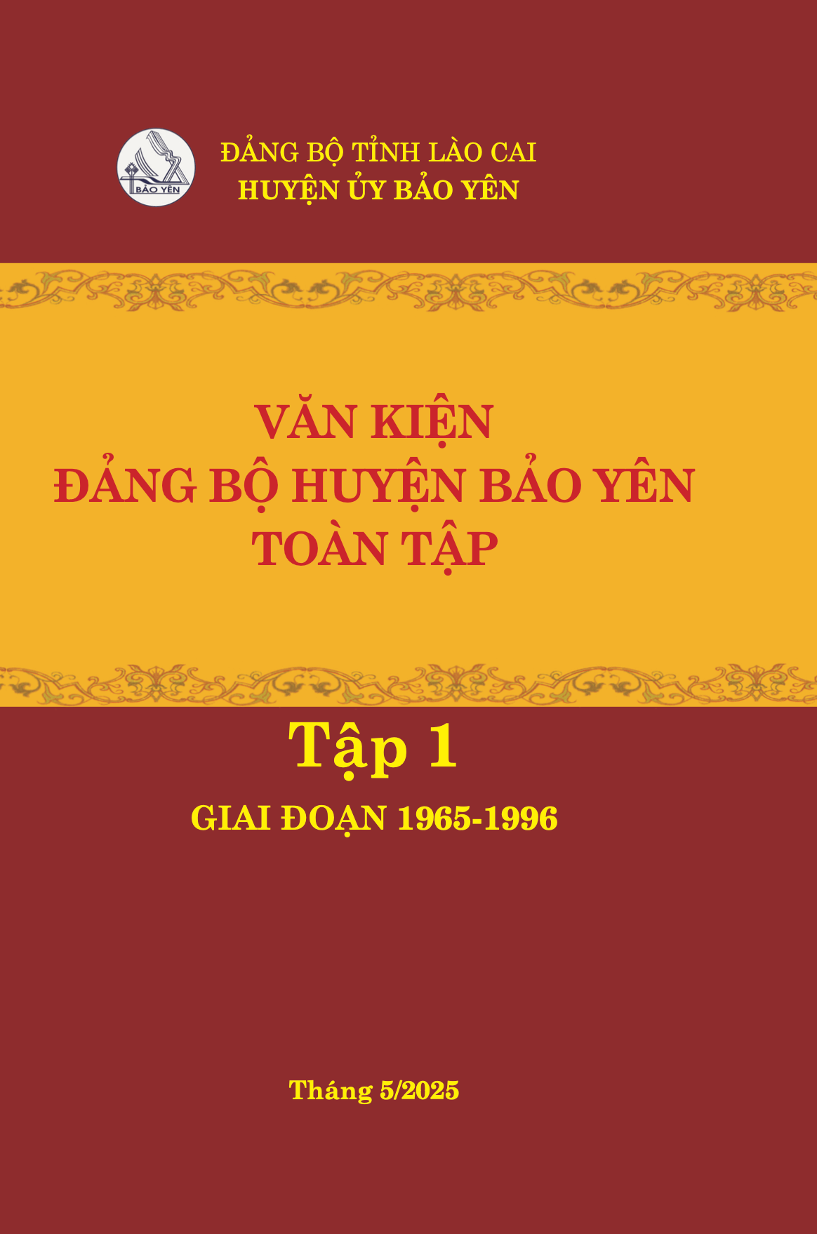 VĂN KIỆN ĐẢNG BỘ HUYỆN BẢO YÊN TOÀN TẬP - TẬP 1 GIAI ĐOẠN 1965 - 1996