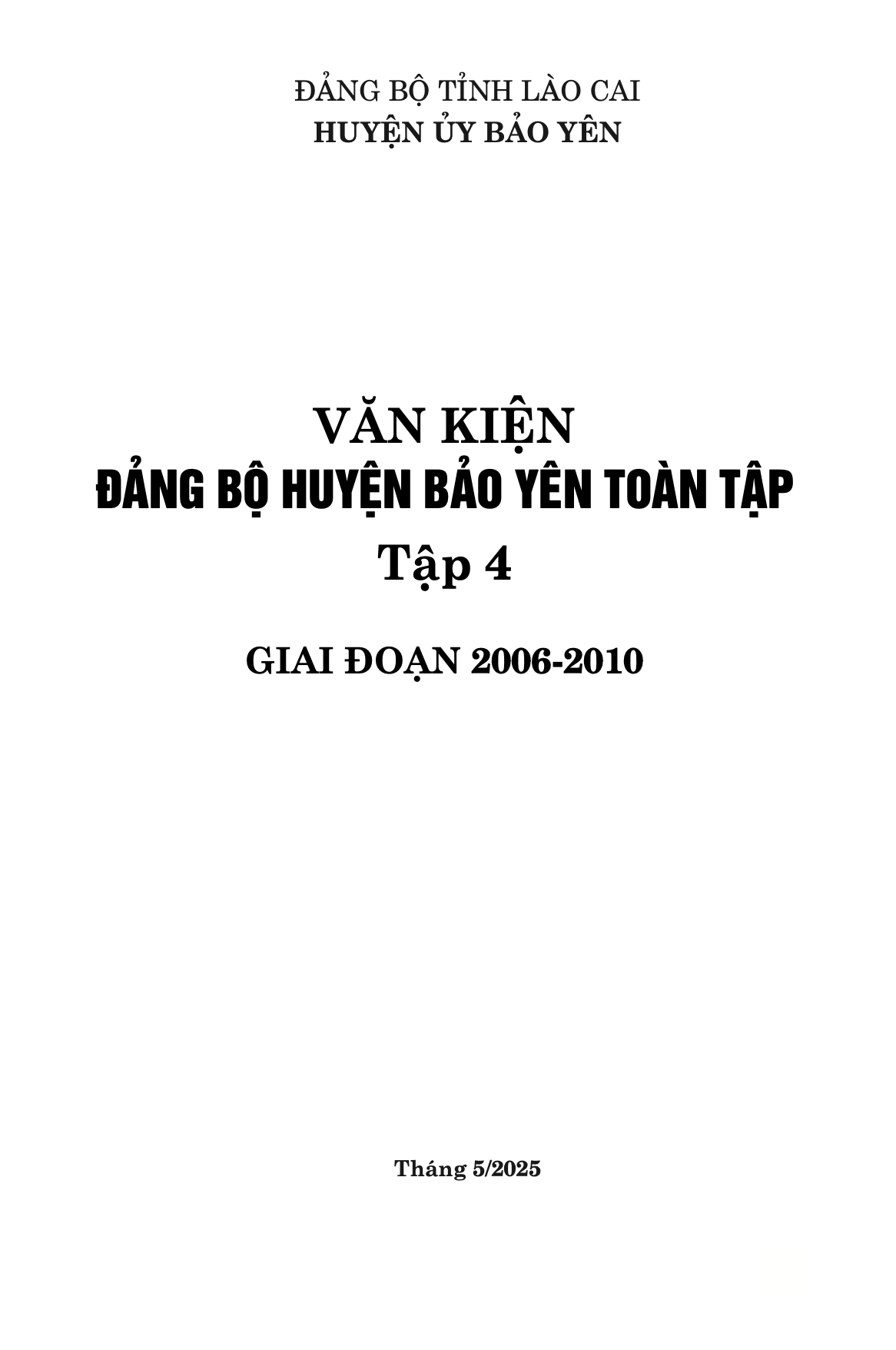 VĂN KIỆN ĐẢNG BỘ HUYỆN BẢO YÊN TOÀN TẬP - TẬP 4 GIAI ĐOẠN 2006 - 2010